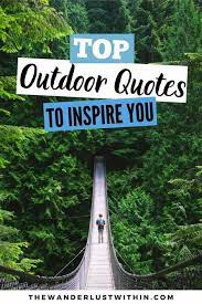 Walk my world provides highly detailed guides for those who love to explore independently and seek out hidden gems. 66 Beautiful Outdoor Quotes For Nature Lovers In 2021 The Wanderlust Within