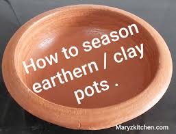 how to season clay earthern pots for
