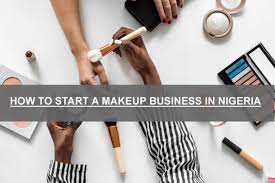 start a makeup business in nigeria