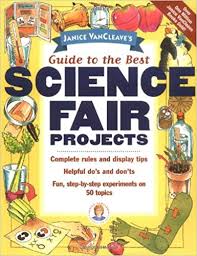 Janice Vancleaves Guide To The Best Science Fair Projects