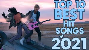 the top ten best hit songs of 2021