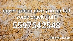 Roblox xbox one error code 106 1 million free robux. Never Gonna Give You Up But Voice Crack Full Roblox Id Roblox Music Codes