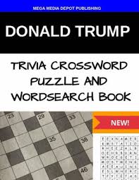 Challenge yourself (then, your friends) to take our ultimate trivia quiz. Donald Trump Trivia Crossword Puzzle And Word Search Book By Mega Media Depot Paperback Barnes Noble