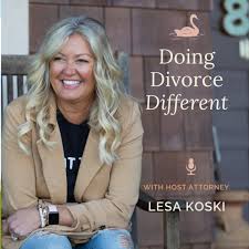 Doing Divorce Different
A Podcast Guide to Doing Divorce Differently