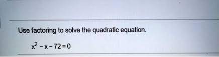 Use Factoring To Solve The Quadratic
