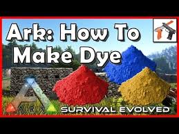 Ark How To Make Dye Paint Craft Dye In Ark Survival Evolved