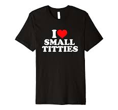 Amazon.com: I Love Small Titties Premium T-Shirt : Clothing, Shoes & Jewelry