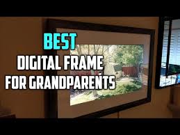 best digital frames for grandpas