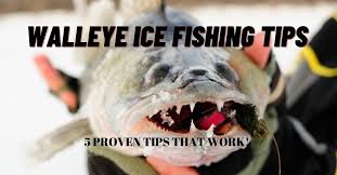 walleye ice fishing tips 5 proven