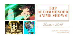 Top Anime Shows To Watch From Winter 2019 Seasonal Chart