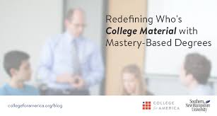 Each fall semester outstanding students are invited to submit applications for this. Mastery Based Degrees Redefining What College Material Really Means