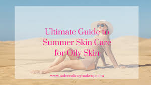 summer skin care for oily skin