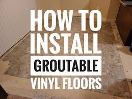 how to install groutable vinyl floors