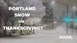 Check spelling or type a new query. Will It Snow On Thanksgiving In Portland Kgw Com