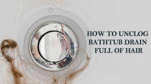 how to unclog bathtub drain full of hair
