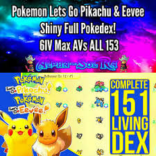 Details About Pokemon Lets Go Pikachu Eevee Shiny Full Pokedex All 153 6iv Max Avs