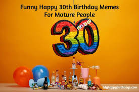 103 funny happy 30th birthday meme for