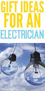 20 gift ideas for an electrician