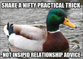 share a nifty practical trick not insipid relationship advice ... via Relatably.com
