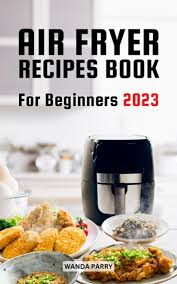 air fryer recipes book for beginners