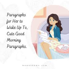 Don't forget that less is more, and even the smallest romantic text. Paragraphs For Her To Wake Up To Cute Good Morning Paragraphs