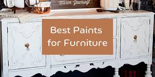 The Best Paint For Furniture What You