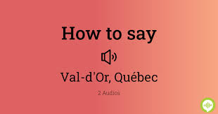 how to ounce val d or québec