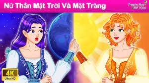 Nữ Thần Mặt Trời Và Mặt Trăng 👸 Truyện Cổ Tích Việt Nam | WOA - Truyện Hay  Mỗi Ngày - YouTube