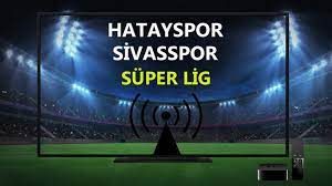 HATAYSPOR SİVASSPOR CANLI İZLE! Hatayspor Sivasspor maçı canlı izle! Bein  Sports HD Hatayspor Sivasspor maçı canlı izle