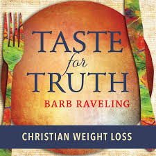 Taste for Truth - Weight Loss Encouragement