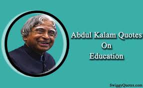 Self education will make you a fortune. 17 Inspiring Apj Abdul Kalam Education Quotes With Images Swiggy Quotes