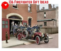 136 gifts for firefighters 108 is
