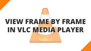 video frame by frame in vlc a player