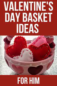 valentine s day basket ideas for him