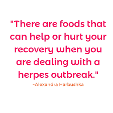 Learn to recognize how you feel when an outbreak is on. What To Eat When You Have A Herpes Outbreak Life With Herpes