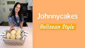 how to make belizean johnnycakes you