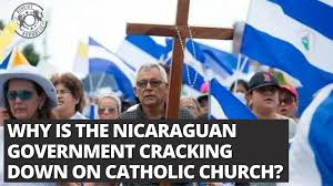 Why is the Nicaraguan Government Cracking Down on Catholic Church?