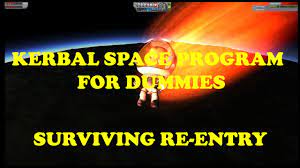 Features this mod adds code to display an unused stock particle effect for reentry, f. Kerbal Space Program For Dummies Surviving Reentry Youtube