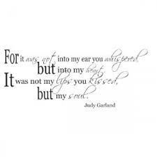 For it was not into my ear you whispered Judy Garland wall decal-700x700.jpg via Relatably.com