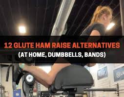 12 glute ham raise alternatives at