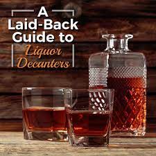 a laid back guide to liquor decanters