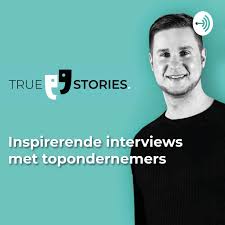 True Stories - Interviews met ondernemers. Hosted by Tasso Limneos.