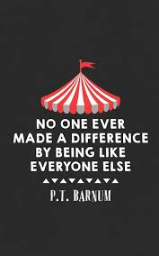 Maybe you would like to learn more about one of these? No One Ever Made A Difference By Being Like Everyone Else Circus Pt Barnum Quote Notebook Great For Circus Enthusiasts Be A Showman Be Great A Ring Master Gift