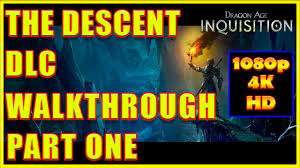 Inquisition offers a detailed walkthrough of the main story and all side quests associated with each region, detailing easily missed features and hidden lore secrets along the way. Dragon Age Inquisition Descent Dlc Walkthrough Part 1 4k Ultra Hd Youtube