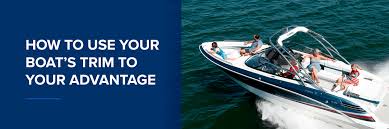 how to use your boat s trim to your
