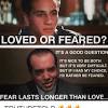 ?Better to be Feared or Loved?