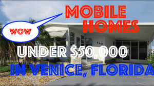 venice florida mobile homes 50 000