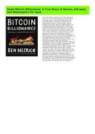 In bitcoin billionaires, ben mezrich chronicles the dizzying rise of the digital currency, through the eyes of two of its biggest boosters: Deals Bitcoin Billionaires A True Story Of Genius Betrayal And R