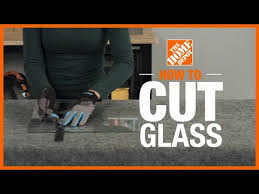 How To Cut Glass The Home Depot