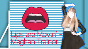 lips are movin meghan trainor
